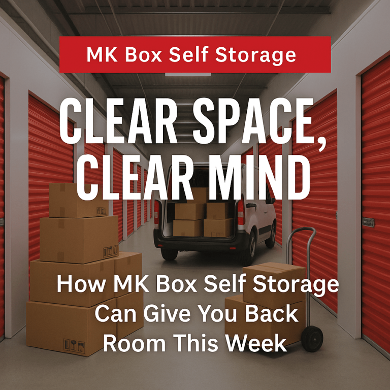Clear Space, Clear Mind - How MK Box Self Storage Can Give You Back Room This Week